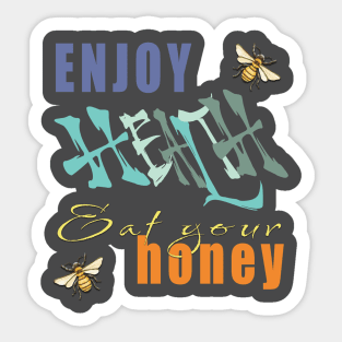 Enjoy health eat your honey Sticker